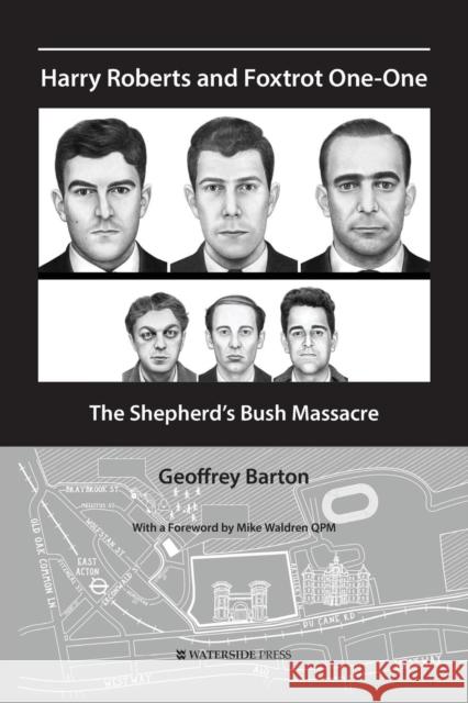 Harry Roberts and Foxtrot One-One: The Shepherd's Bush Massacre Geoffrey Barton, Mike Waldren 9781909976474 Waterside Press - książka