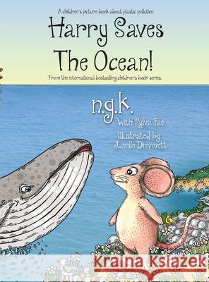 Harry Saves The Ocean!: Teaching children about plastic pollution and recycling. N. G. K Sylva Fae Janelle Dimmett 9781916081116 Ngk - książka