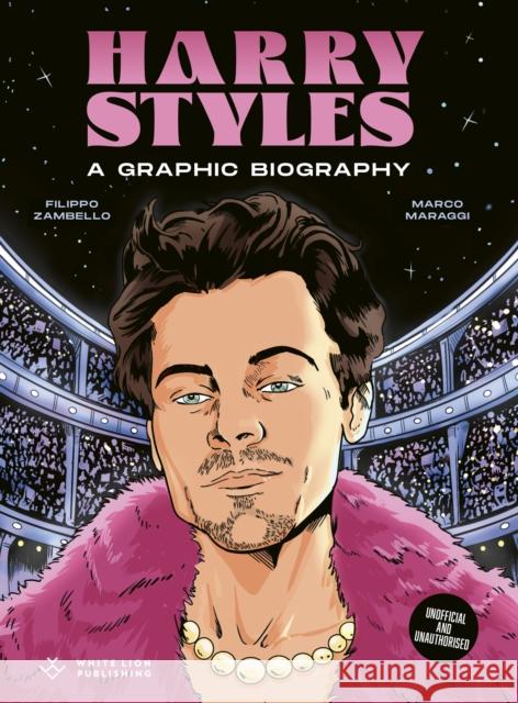 Harry Styles: A Graphic Biography Filippo Zambello 9781836001065 White Lion Publishing - książka