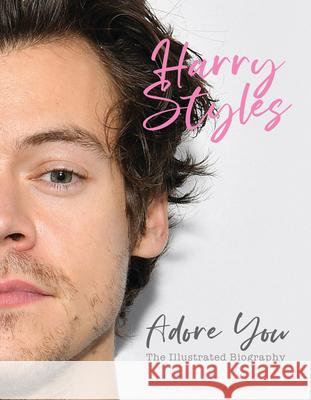 Harry Styles: Adore You: The Illustrated Biography Carolyn McHugh 9781912918683 Danann Media Publishing Limited - książka
