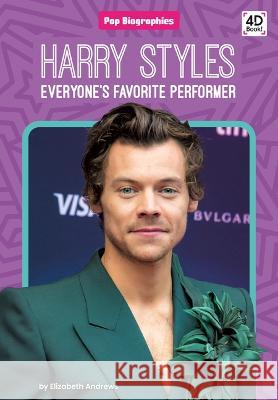 Harry Styles: Everyone\'s Favorite Performer: Everyone\'s Favorite Performer Elizabeth Andrews 9781098244361 Discoverroo - książka