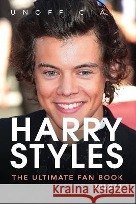 Harry Styles The Ultimate Fan Book: 100+ Harry Styles Facts, Photos, Quizzes & More Jamie Anderson 9786197695229 Bellanova Books - książka