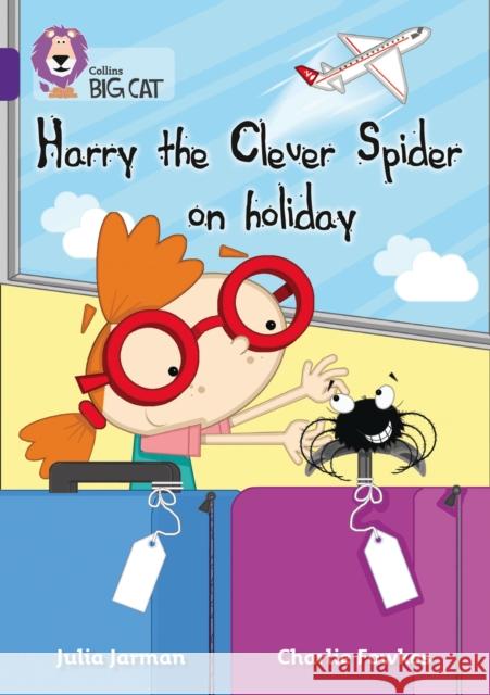 Harry the Clever Spider on Holiday: Band 08/Purple Jarman, Julia 9780007461806 HarperCollins Publishers - książka