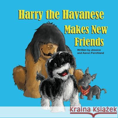 Harry the Havanese Makes New Friends Jessica Ferchland Aaron Ferchland Nicolas Peruzzo 9781612252230 Mirror Publishing - książka