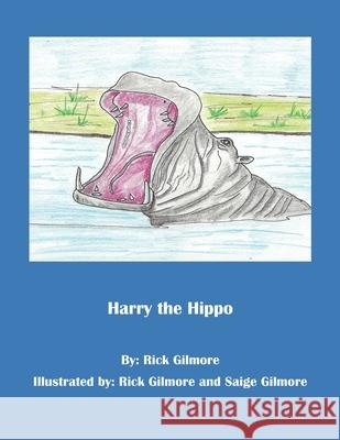 Harry the Hippo Rick Gilmore Paige Gilmore Cherie Dalldorf 9781733120449 Extravagant Promises Press LLC - książka