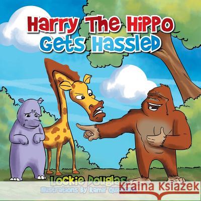 Harry the Hippo Gets Hassled Lockie Douglas 9781499023046 Xlibris Corporation - książka