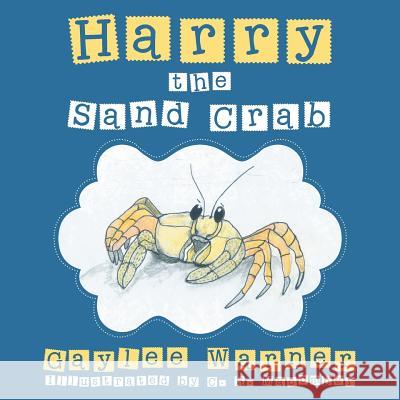 Harry the Sand Crab Gaylee Warner 9781480834125 Archway Publishing - książka