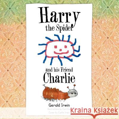 Harry the Spider and His Friend Charlie Gerald Irwin 9781477266205 Authorhouse - książka
