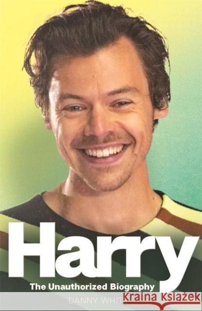 Harry: The Unauthorized Biography Danny White 9781789295139 Michael O'Mara Books Ltd - książka