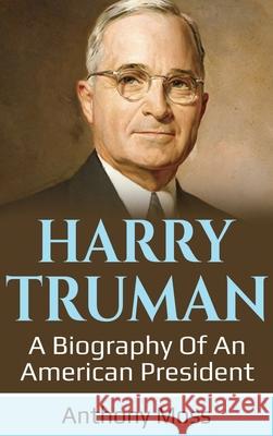 Harry Truman: A biography of an American President Anthony Moss 9781761032288 Ingram Publishing - książka