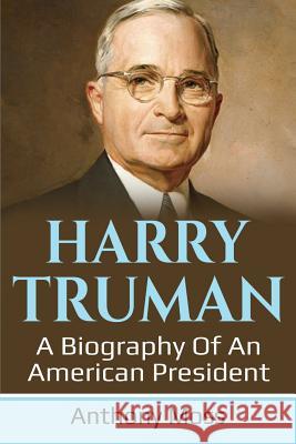 Harry Truman: A biography of an American President Anthony Moss 9781925989380 Ingram Publishing - książka