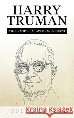 Harry Truman: A Biography of an American President Joseph Greene 9781959018643 Rivercat Books LLC - książka