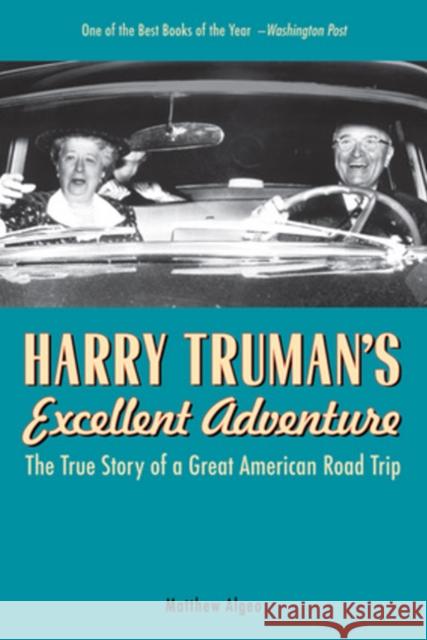 Harry Truman's Excellent Adventure: The True Story of a Great American Road Trip Algeo, Matthew 9781569767078 Chicago Review Press - książka