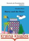 Harry und die Stars : Roman mit Übungen für Jugendliche und Erwachsene. Deutsch lesen und lernen. Niveau A1 Peter, Claudia 9783922989905 Liebaug-Dartmann