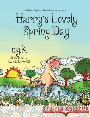 Harry's Lovely Spring Day: Harry The Happy Mouse: Teaching children the value of kindness. K, N. G. 9780993367069 Ngk - książka