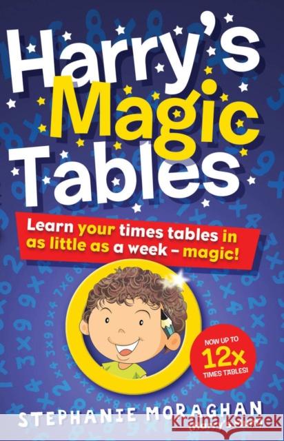 Harry's Magic Tables: Learn your times tables in as little as a week – magic! Stephanie Moraghan 9780717188710 Gill - książka