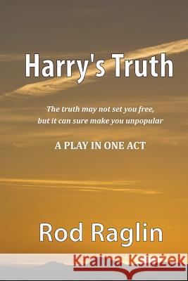 Harry's Truth - A Play in One Act Rod Raglin 9781535320566 Createspace Independent Publishing Platform - książka