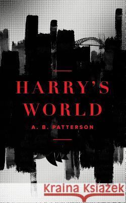 Harry's World A B Patterson 9780992327309 Publicious Pty Ltd - książka