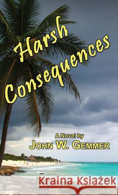 Harsh Consequences John W Gemmer 9781771432894 CCB Publishing - książka