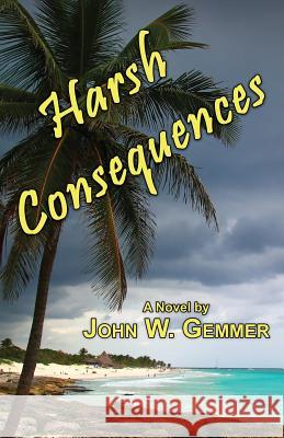Harsh Consequences John W Gemmer 9781771432900 CCB Publishing - książka