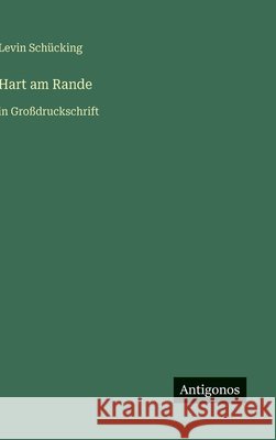 Hart am Rande: in Gro?druckschrift Levin Sch?cking 9783566033279 Antigonos Verlag - książka