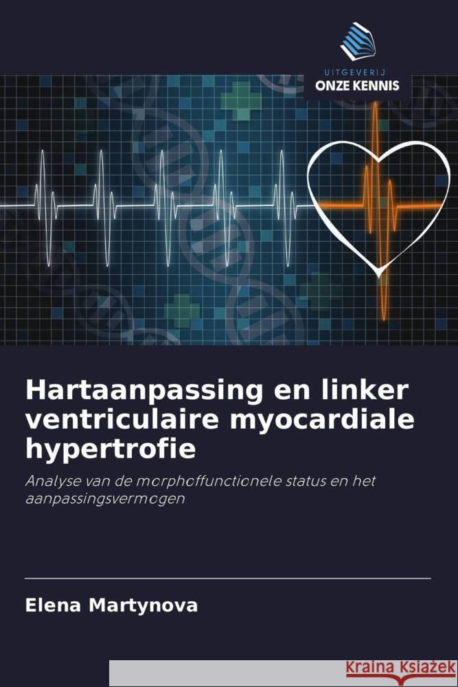 Hartaanpassing en linker ventriculaire myocardiale hypertrofie Martynova, Elena, Kuznetsov, V., Solovev, V. 9786203079630 Uitgeverij Onze Kennis - książka