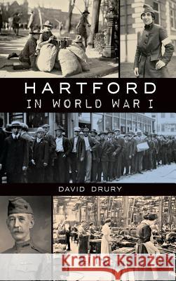 Hartford in World War I David Drury 9781540212467 History Press Library Editions - książka