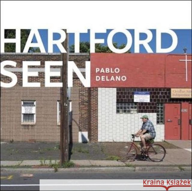 Hartford Seen Pablo DeLano 9780819579256 Wesleyan University Press - książka