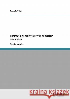 Hartmut Bitomsky Der VW-Komplex: Eine Analyse Gries, Cordula 9783638927727 Grin Verlag - książka