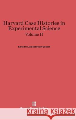 Harvard Case Histories in Experimental Science, Volume II James Bryant Conant, Leonard Kollender Nash, Duane Roller 9780674289581 Harvard University Press - książka