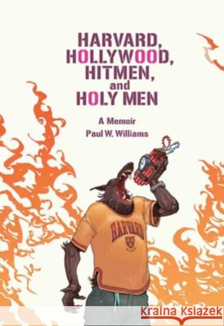 Harvard, Hollywood, Hitmen, and Holy Men: A Memoir Paul W. Williams 9780813196671 University Press of Kentucky - książka