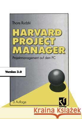 Harvard Project Manager 3.0: Projektmanagement Auf Dem PC Rudzki, Thore 9783663018773 Vieweg+teubner Verlag - książka