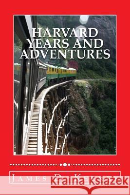 Harvard Years and Adventures James D. Keene 9781530354559 Createspace Independent Publishing Platform - książka