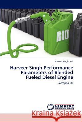 Harveer Singh Performance Parameters of Blended Fueled Diesel Engine Harveer Singh Pali 9783848487363 LAP Lambert Academic Publishing - książka