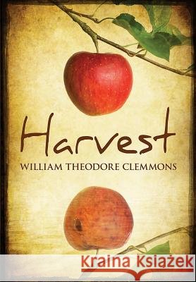 Harvest William Theodore Clemmons 9781503060661 Createspace - książka