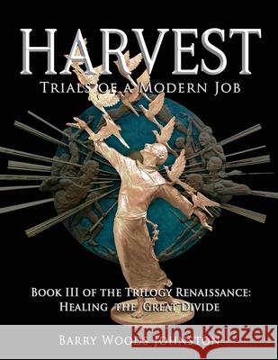 Harvest: Book III of the Trilogy Renaissance: Healing the Great Divide Barry Woods Johnston 9781955255264 Lime Press LLC - książka