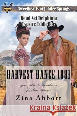 Harvest Dance 1881: Zina Abbott's Sweethearts of Jubilee Springs Zina Abbott 9781719015196 Createspace Independent Publishing Platform - książka