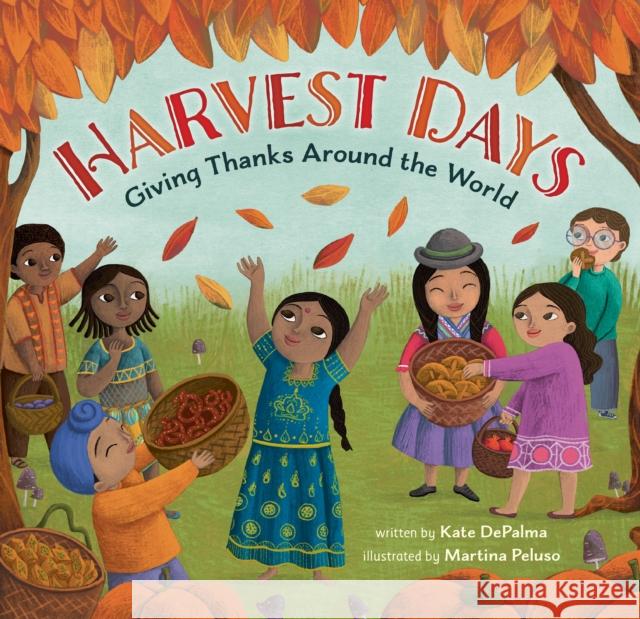 Harvest Days: Giving Thanks Around the World Kate DePalma 9781646866274 Barefoot Books Ltd - książka