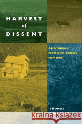 Harvest of Dissent: Agrarianism in Nineteenth-Century New York Thomas Summerhill 9780252075476 University of Illinois Press - książka