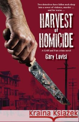 Harvest of Homicide: A Griff & Fats crime novel Lovisi, Gary 9781977709042 Createspace Independent Publishing Platform - książka