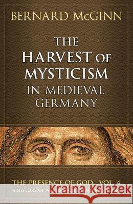 Harvest of Mysticism in Medieval Germany Bernard McGinn 9780824523459 Crossroad Publishing Co ,U.S. - książka