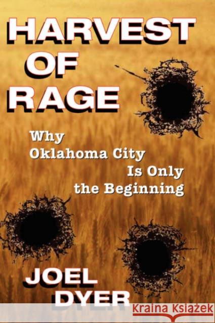 Harvest of Rage: Why Oklahoma City Is Only the Beginning Joel Dyer 9780813332932 Westview Press - książka