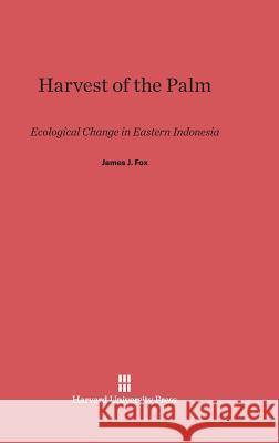 Harvest of the Palm James J. Fox 9780674331877 Harvard University Press - książka