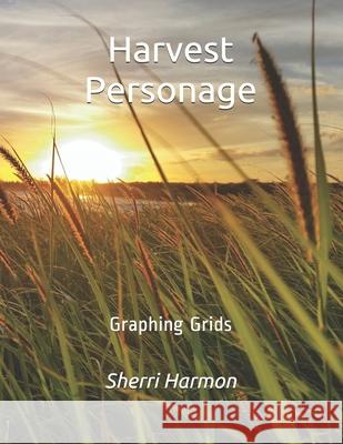 Harvest Personage: Graphing Grids Sherri Lynne Harmon 9781672883900 Independently Published - książka