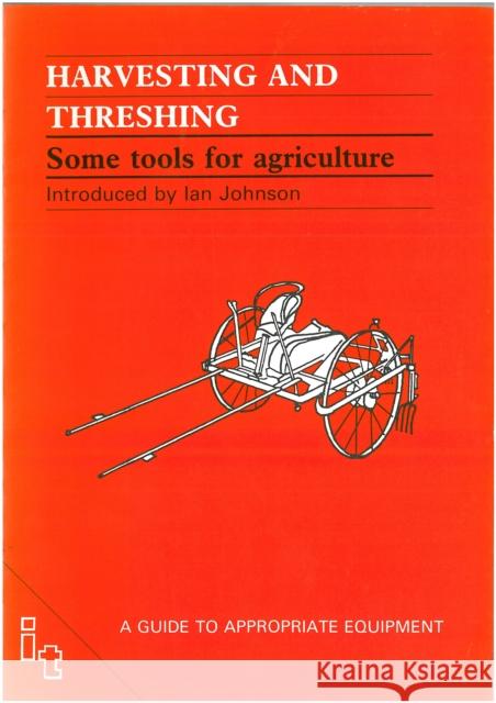 Harvesting and Threshing: Some Tools for Agriculture Johnson, Ian 9780946688784 ITDG Publishing - książka