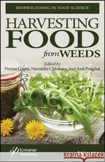 Harvesting Food from Weeds Prerna Gupta Navnidhi Chhikara Anil Panghal 9781119791973 Wiley-Scrivener - książka