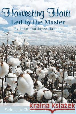 Harvesting Haiti-Led by the Master John and Joyce Hanson 9781449791483 WestBow Press - książka