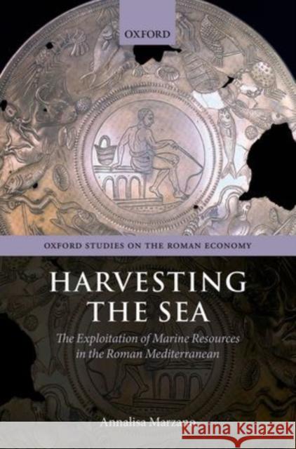 Harvesting the Sea: The Exploitation of Marine Resources in the Roman Mediterranean Marzano, Annalisa 9780199675623 Oxford University Press, USA - książka
