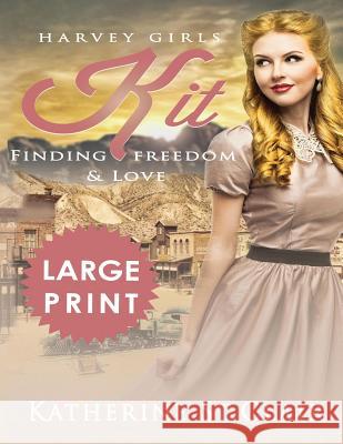 Harvey Girls Kit ***Large Print Edition***: Finding Freedom and Love Clair, Katherine St 9781720650560 Createspace Independent Publishing Platform - książka