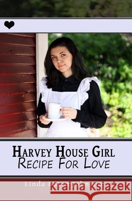 Harvey House Girl: Recipe for Love Linda Baten Johnson 9781511612296 Createspace - książka